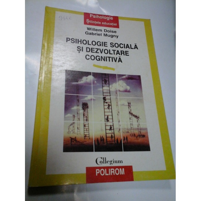 PSIHOLOGIE SOCIALA SI DEZVOLTARE COGNITIVA - WILLEM DOISE, GABRIEL MUGNY PSIHOLOGIE SOCIALA SI DEZVOLTARE COGNITIVA - WILLEM DOISE, GABRIEL MUGNY
